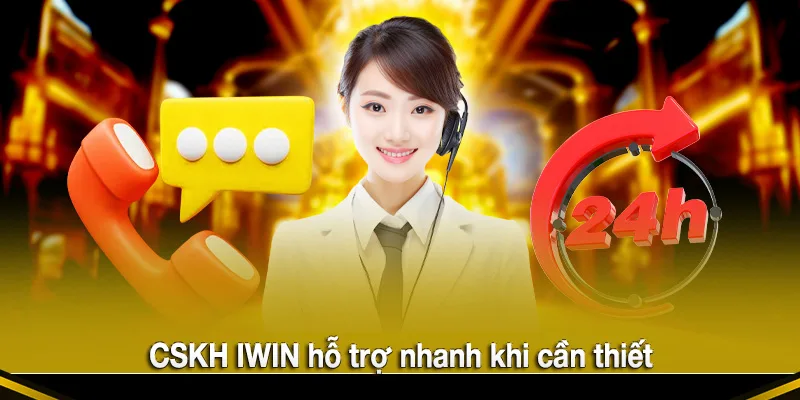 CSKH IWIN hỗ trợ nhanh khi cần thiết