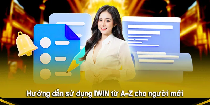 Hướng dẫn sử dụng IWIN từ A–Z cho người mới